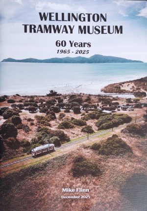 Wellington Tramway Museum 60 Years 1965-2025