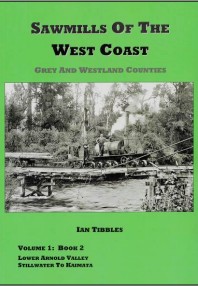 Sawmills of the West Coast Volume 1 Book 2 - Grey and Westland Counties